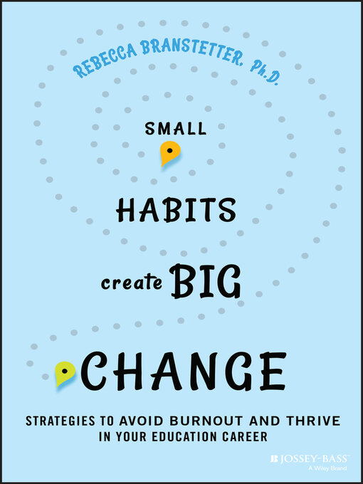 Title details for Small Habits Create Big Change by Rebecca Branstetter - Available